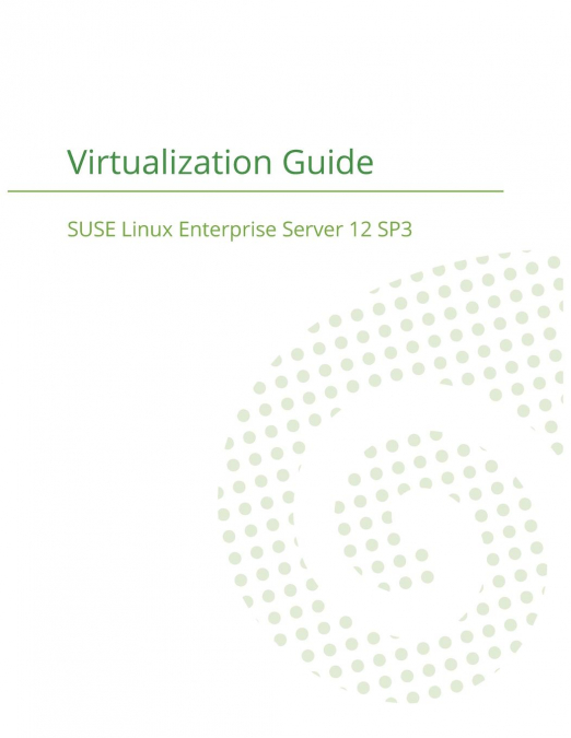 SUSE Linux Enterprise Server 12 - Virtualization Guide