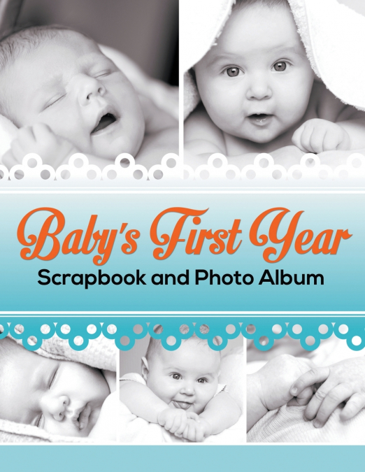 Baby’s First Year Scrapbook and Photo Album