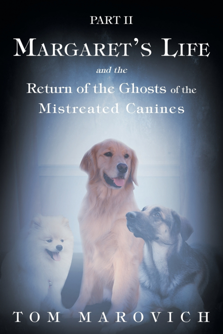 Part Two Margaret’s Life and the Return of the Ghosts of the Mistreated Canines