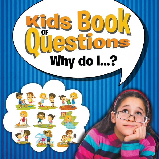 Kids Book of Questions. Why do I...?