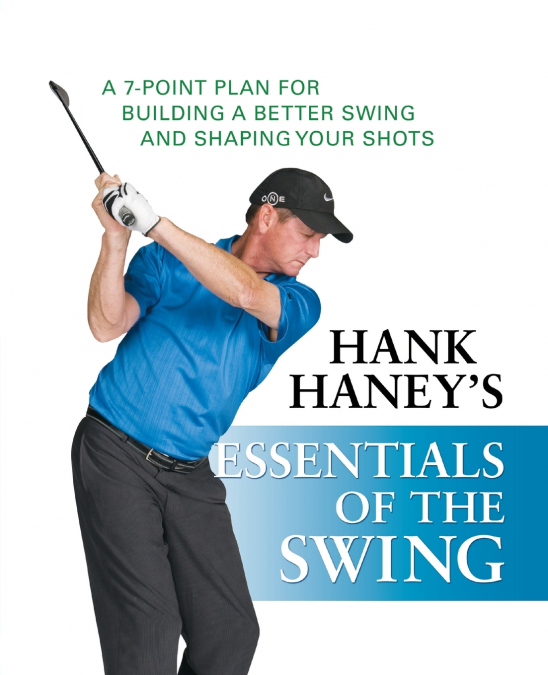 Hank Haney’s Essentials of the Swing