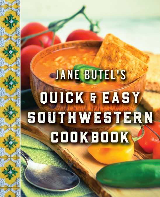 Jane Butel’s Quick and Easy Southwestern Cookbook