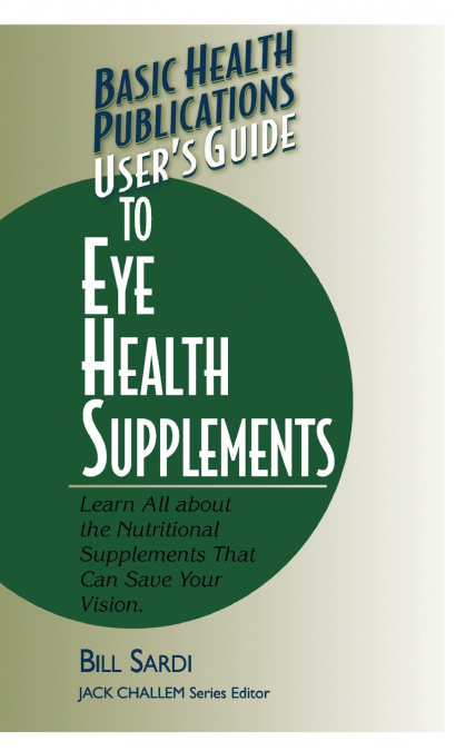 User’s Guide to Eye Health Supplements