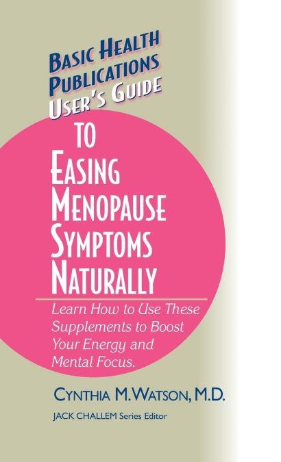 User’s Guide to Easing Menopause Symptoms Naturally