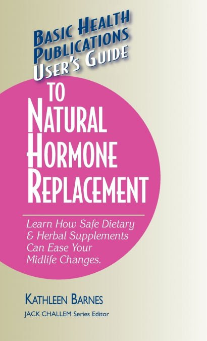 User’s Guide to Natural Hormone Replacement
