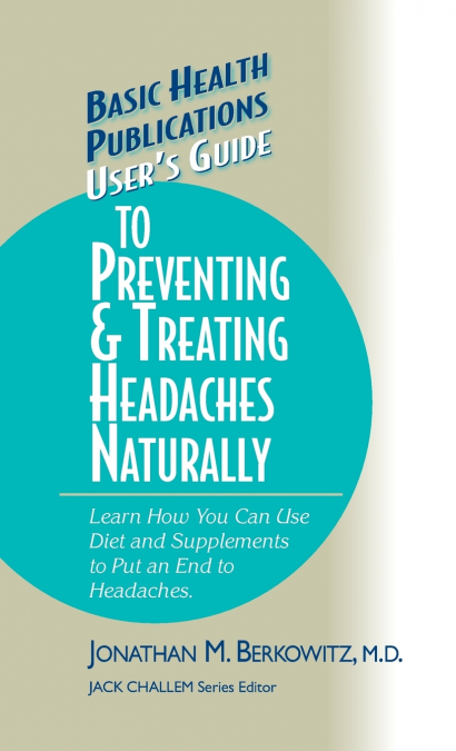 User’s Guide to Preventing & Treating Headaches Naturally