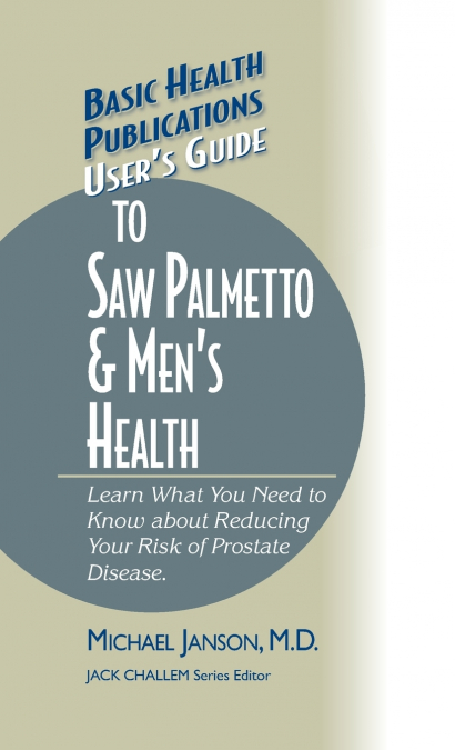 User’s Guide to Saw Palmetto & Men’s Health