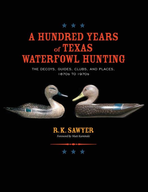 A Hundred Years of Texas Waterfowl Hunting