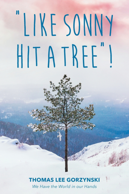 'Like Sonny Hit a Tree'!  We Have the World in our Hands