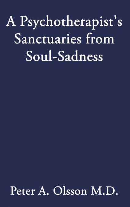 A Psychotherapist’s Sanctuaries from Soul-Sadness