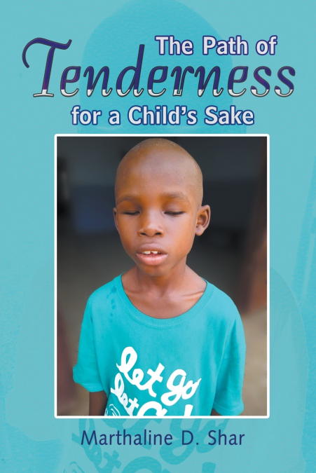 The Path of Tenderness for a Child’s Sake