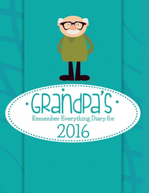 Grandpa's Remember Everything Diary For 2016