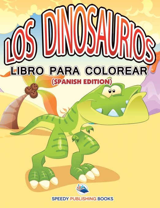 Los Dinosaurios Libro Para Colorear (Spanish Edition)