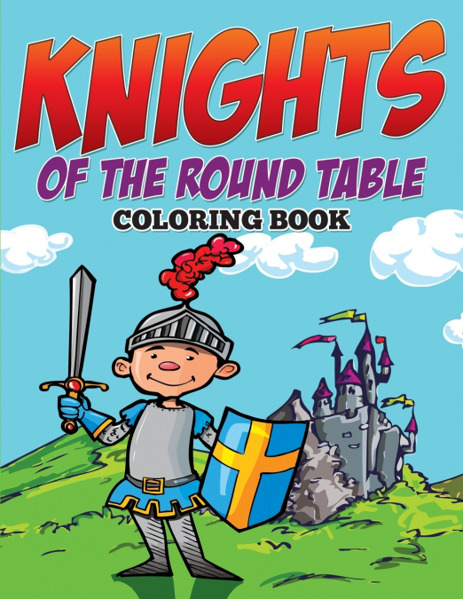 Knights of The Round Table Coloring Book