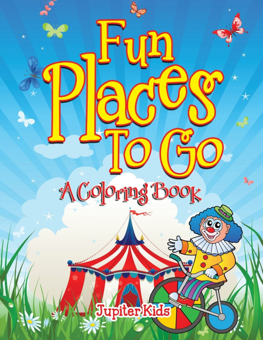 Fun Places To Go (A Coloring Book)