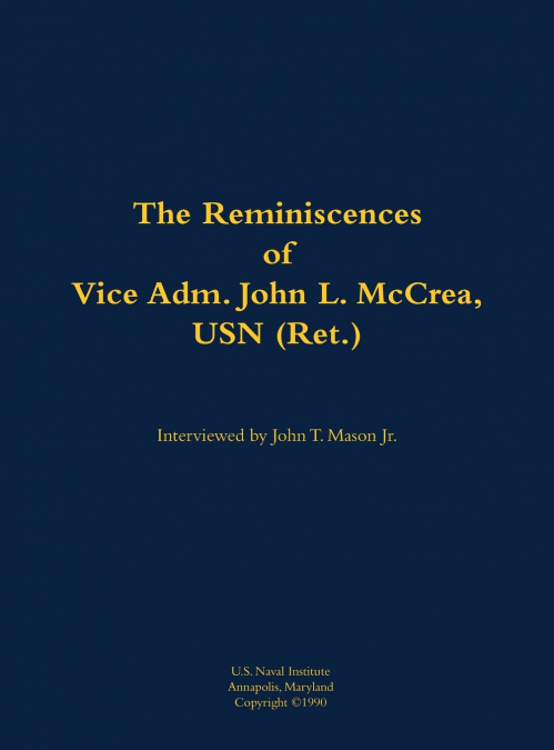 The Reminiscences of Vice Adm. John L. McCrea, USN (Ret.)