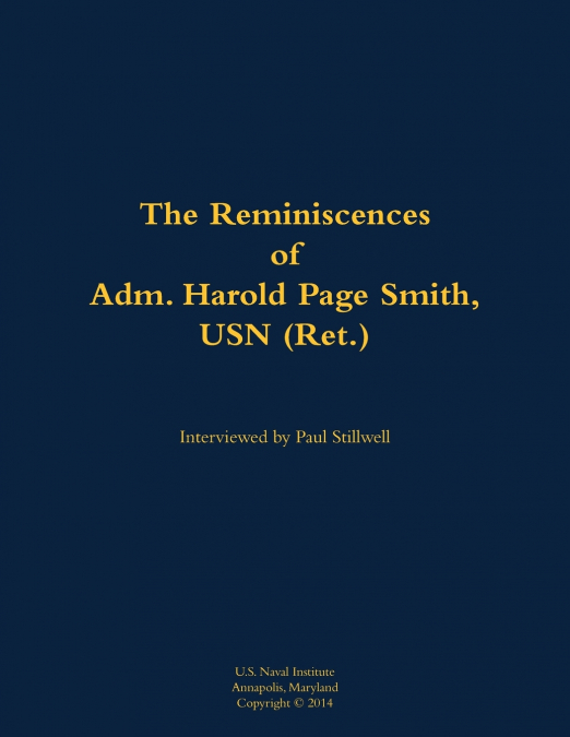 The Reminiscences of Adm. Harold Page Smith, USN (Ret.)