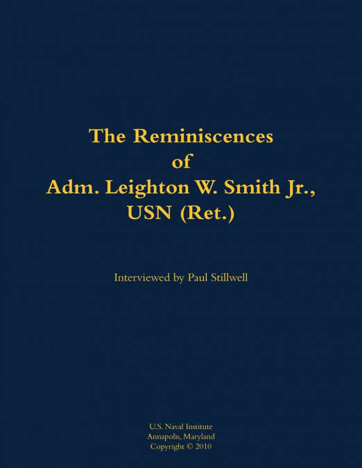 The Reminiscences of Adm. Leighton W. Smith Jr., USN (Ret.)