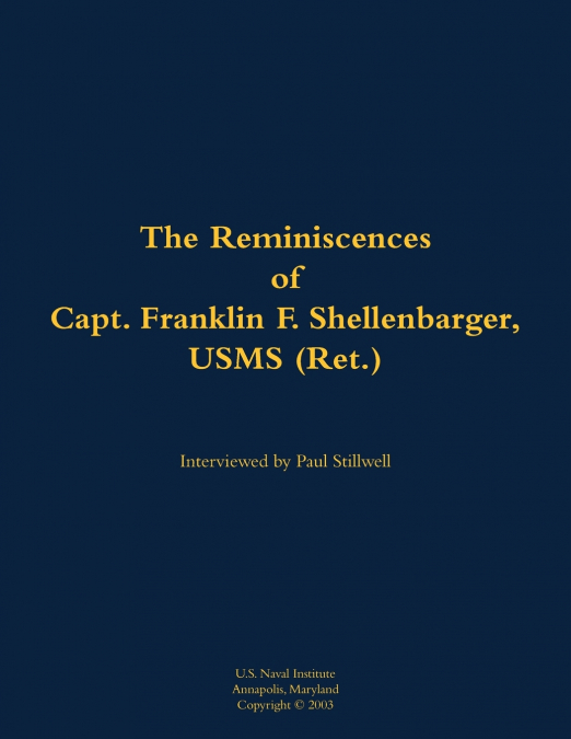 The Reminiscences of Capt. Franklin F. Shellenbarger, USMS (Ret.)