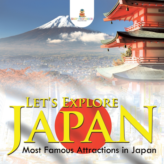 Let’s Explore Japan (Most Famous Attractions in Japan)