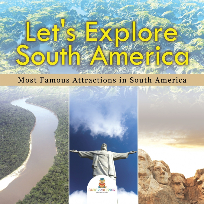 Let’s Explore South America (Most Famous Attractions in South America)