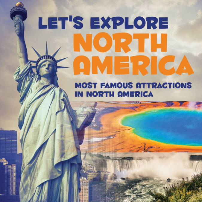 Let’s Explore North America (Most Famous Attractions in North America)