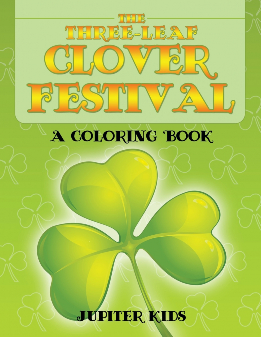 The Three-Leaf Clover Festival (A Coloring Book)