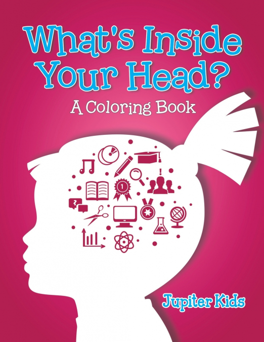 What’s Inside Your Head? (A Coloring Book)