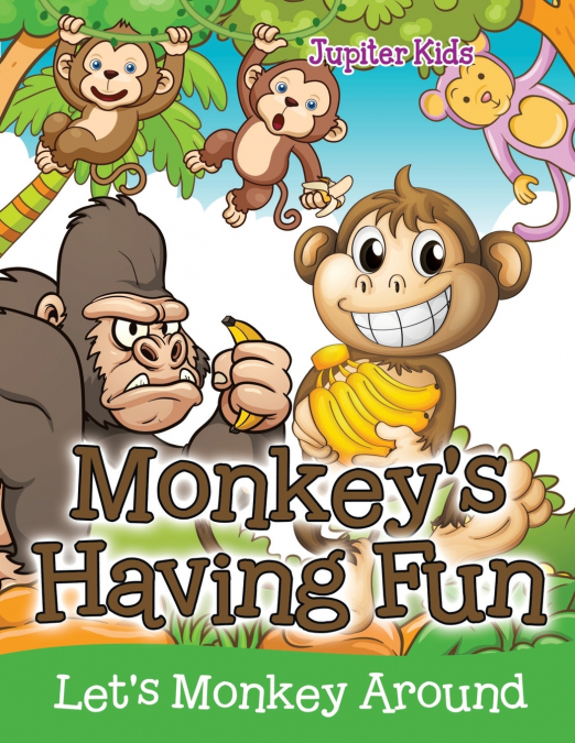 Monkey’s Having Fun (Let’s Monkey Around)