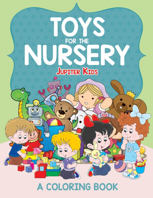 Toys for the Nursery (A Coloring Book)