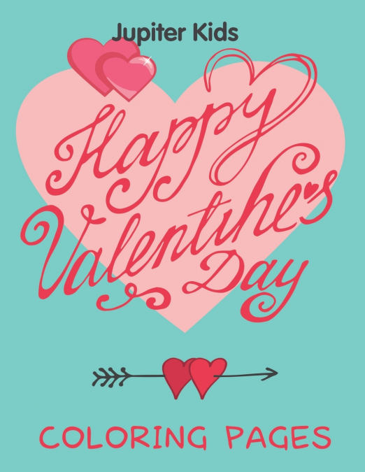 Happy Valentine’s Day (Coloring Pages)