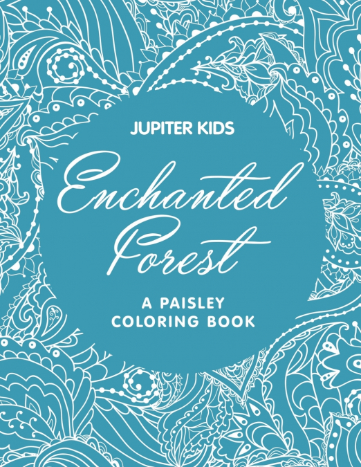 Enchanted Forest (A Paisley Coloring Book)