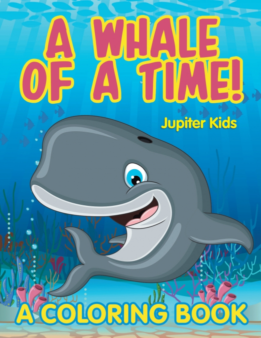 A Whale of a Time! (A Coloring Book)
