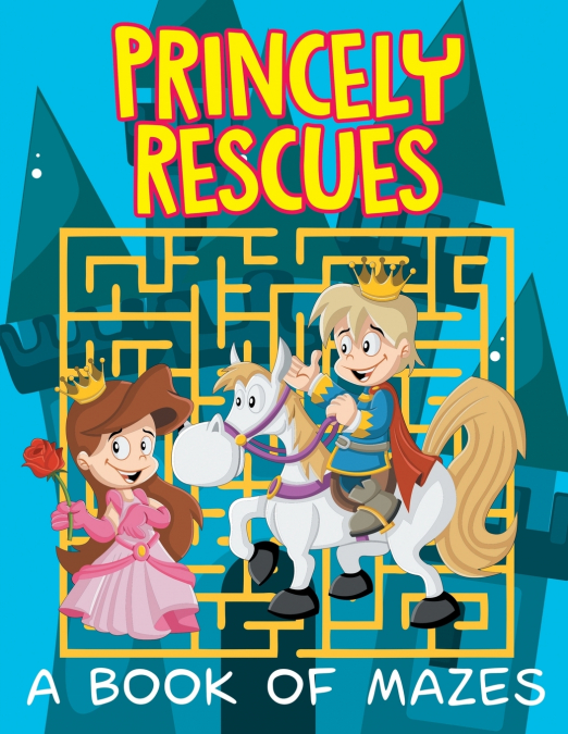 Princely Rescues (A Book of Mazes)
