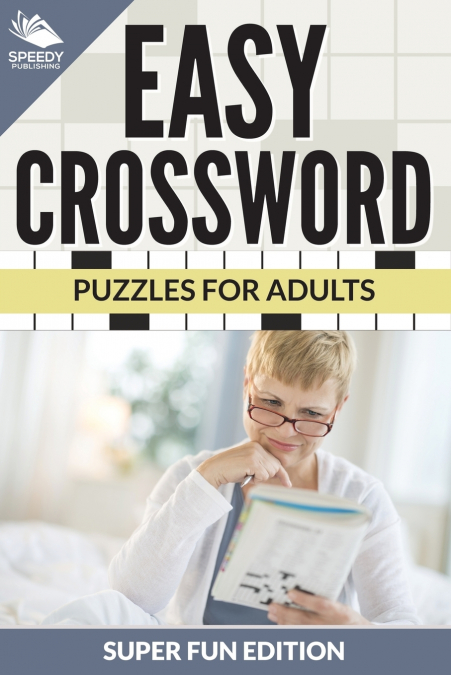 Easy Crossword Puzzles For Adults Super Fun Edition