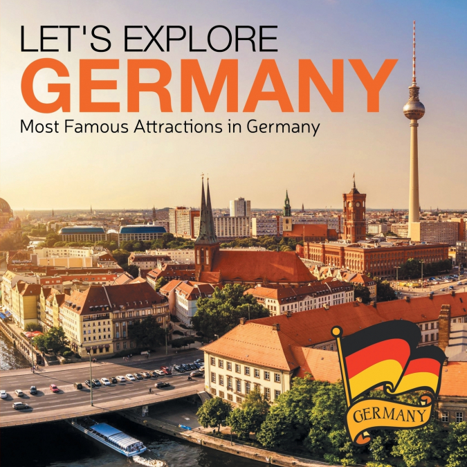 Let’s Explore Germany (Most Famous Attractions in Germany)