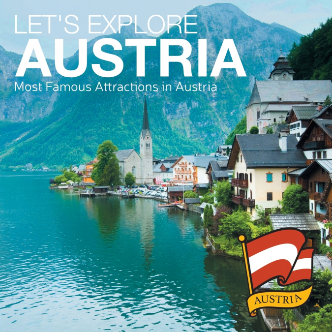 Let’s Explore Austria (Most Famous Attractions in Austria)