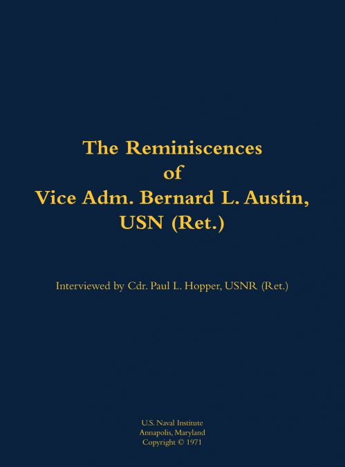 The Reminiscences of Vice Adm. Bernard L. Austin, USN (Ret.)