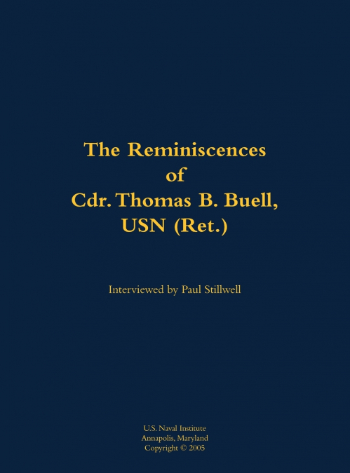 The Reminiscences of Cdr. Thomas B. Buell, USN (Ret.)