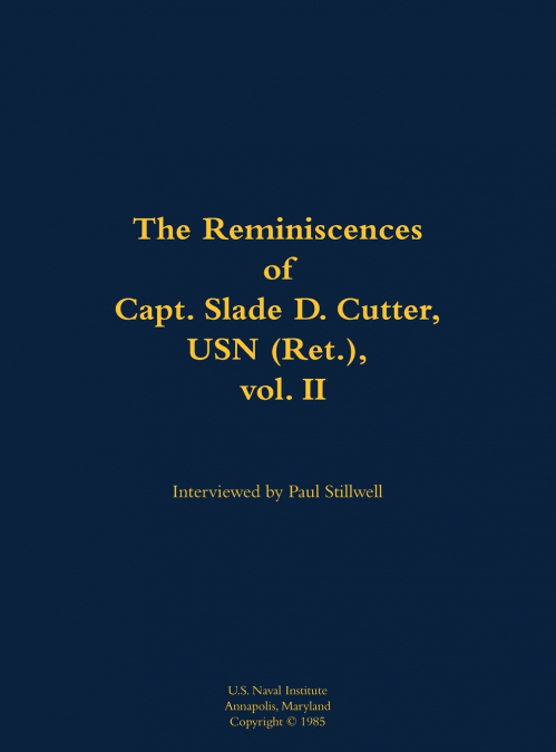 The Reminiscences of Capt. Slade D. Cutter, USN (Ret.), vol. II