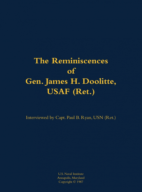 The Reminiscences of Gen. James H. Doolittle, USAF (Ret.)