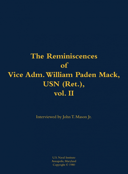 The Reminiscences of Vice Adm. William Paden Mack, USN (Ret.), vol. II