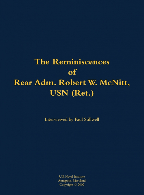 The Reminiscences of Rear Adm. Robert W. McNitt, USN (Ret.)