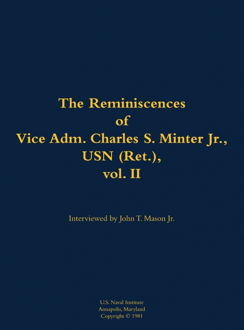 The Reminiscences of Vice Adm. Charles S. Minter Jr., USN (Ret.), vol. II