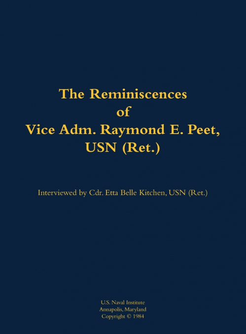 The Reminiscences of Vice Adm. Raymond E. Peet, USN (Ret.)
