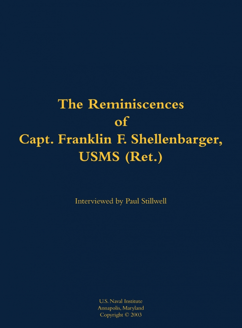 The Reminiscences of Capt. Franklin F. Shellenbarger, USMS (Ret.)