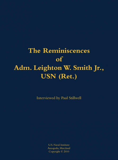 The Reminiscences of Adm. Leighton W. Smith Jr., USN (Ret.)