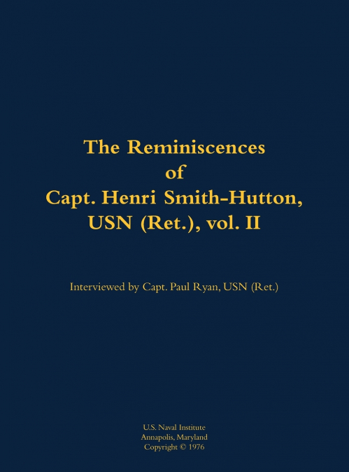 The Reminiscences of Capt. Henri Smith-Hutton, USN (Ret.), vol. II