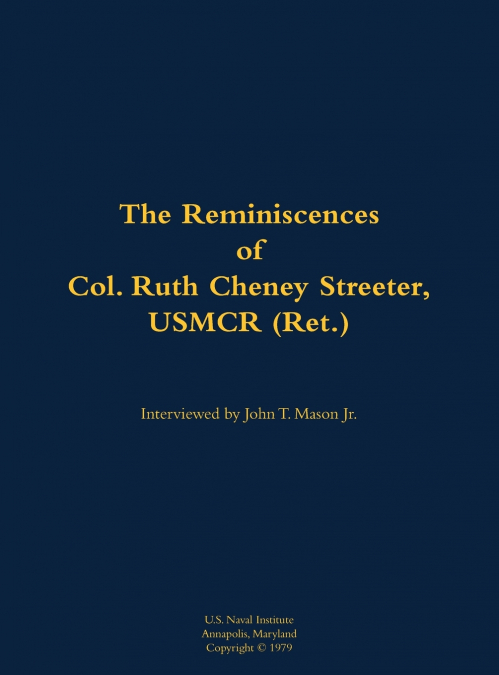 The Reminiscences of Col. Ruth Cheney Streeter, USMCR (Ret.)