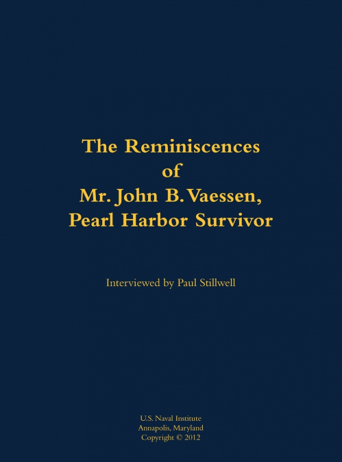 The Reminiscences of Mr. John B. Vaessen, Pearl Harbor Survivor